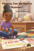 Mommy, Can We Start a Business?